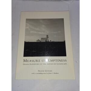 Measure of Emptiness: Grain Elevators in the American Landscape by Frank Gohlke